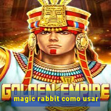 magic rabbit como usar